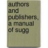 Authors And Publishers, A Manual Of Sugg door George Haven Putnam