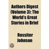 Authors Digest (Volume 3); The World's G by Rossiter Johnson