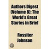 Authors Digest (Volume 8); The World's G door Rossiter Johnson