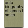 Auto Biography Of James L Smith door Onbekend