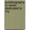 Autobiography In Verse; Dedicated To My by Jr John Henry Hopkins