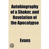 Autobiography Of A Shaker, And Revelatio door Terry Evans