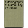 Autobiography Of A Small Boy, By The Aut by Percy Hetherington Fitzgerald