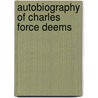 Autobiography Of Charles Force Deems by James Monroe Buckley