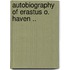 Autobiography Of Erastus O. Haven ..