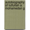 Autobiography Of Lutfullah A Mohamedan G door Lutfullah