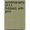 Autobiography Of N.T. Hubbard, With Pers by Kirsten A. Hubbard