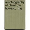 Autobiography Of Oliver Otis Howard, Maj door Oliver Otis Howard