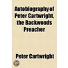Autobiography Of Peter Cartwright, The B door Peter Cartwritght