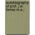 Autobiography Of Prof. J.W. Ferree M.A.;
