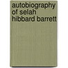 Autobiography Of Selah Hibbard Barrett door Selah Hibbard Barrett
