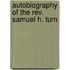 Autobiography Of The Rev. Samuel H. Turn