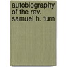 Autobiography Of The Rev. Samuel H. Turn door David Turner