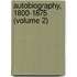 Autobiography, 1800-1875 (Volume 2)