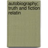 Autobiography; Truth And Fiction Relatin door Von Johann Wolfgang Goethe