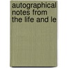 Autographical Notes From The Life And Le door Ezra Michener