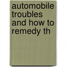 Automobile Troubles And How To Remedy Th door Charles P. Root