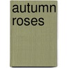 Autumn Roses by Elmore