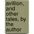Avillion, And Other Tales, By The Author