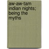 Aw-Aw-Tam Indian Nights; Being The Myths door John William Lloyd