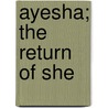 Ayesha; The Return Of She door Sir Henry Rider Haggard