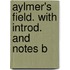 Aylmer's Field. With Introd. And Notes B