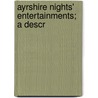 Ayrshire Nights' Entertainments; A Descr door John Macintosh