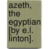 Azeth, The Egyptian [By E.L. Linton]. by Elizabeth Lynn Linton