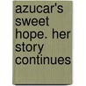 Azucar's Sweet Hope. Her Story Continues by Alan Cambeira