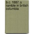 B.C. 1887. A Ramble In British Columbia