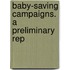 Baby-Saving Campaigns. A Preliminary Rep