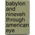 Babylon And Nineveh Through American Eye