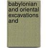 Babylonian And Oriental Excavations And by Rudolf Kittel