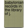 Babylonian Records In The Library Of J. by Chris Morgan