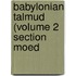 Babylonian Talmud (Volume 2 Section Moed