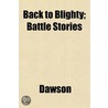Back To Blighty; Battle Stories by Hannah Dawson