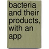 Bacteria And Their Products, With An App door Sir German Sims Woodhead