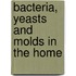 Bacteria, Yeasts And Molds In The Home
