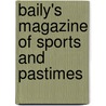 Baily's Magazine Of Sports And Pastimes door Unknown Author