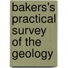 Bakers's Practical Survey Of The Geology door Thomas Baker