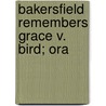 Bakersfield Remembers Grace V. Bird; Ora door Bancroft Library Regional Office