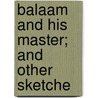 Balaam And His Master; And Other Sketche by Joel Chandler Harris
