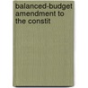 Balanced-Budget Amendment To The Constit door United States. Congress. Constitution
