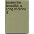 Balden The Beautiful, A Song Of Divine D