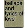 Ballads And Lyrics Of Love by Frank Sidgwick