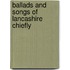 Ballads And Songs Of Lancashire Chiefly
