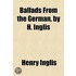 Ballads From The German, By H. Inglis