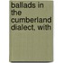 Ballads In The Cumberland Dialect, With