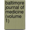 Baltimore Journal Of Medicine (Volume 1) door Unknown Author
