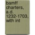 Bamff Charters, A.D. 1232-1703, With Int